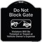 Signmission Designer Series-Do Not Block Gate Violators Will Be Ticketed Towed Vehicle, 18" x 18", BS-1818-9983 A-DES-BS-1818-9983 - alternate 1
